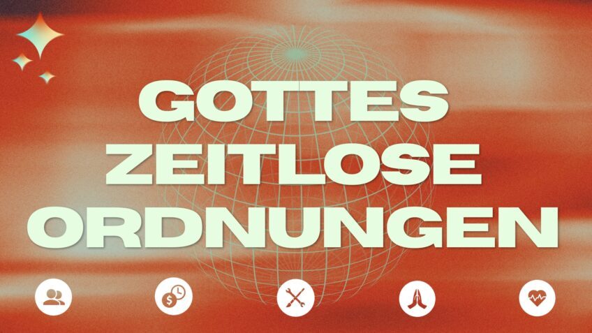 Gottes zeitlose Ordnungen I Leben im Überfluss